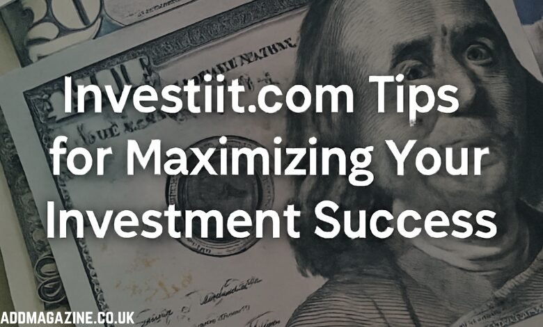 Investiit.com Tips for Maximizing Your Investment Success