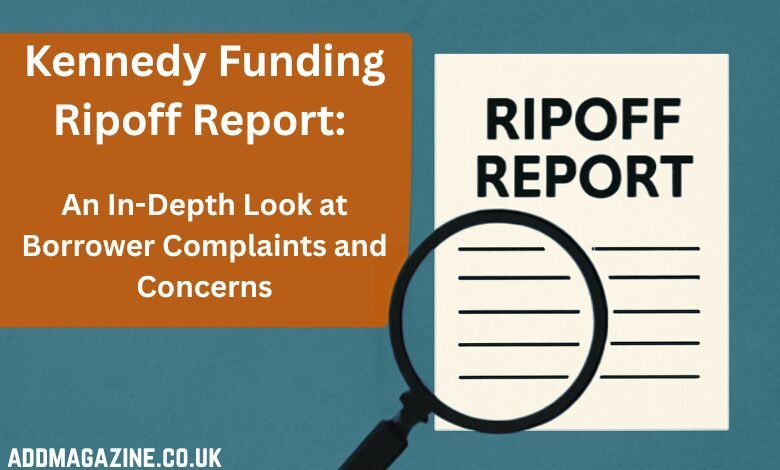 Kennedy Funding Ripoff Report: An In-Depth Look at Borrower Complaints and Concerns