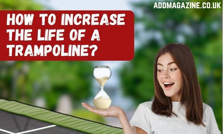 How to Increase the Life of a Trampoline?